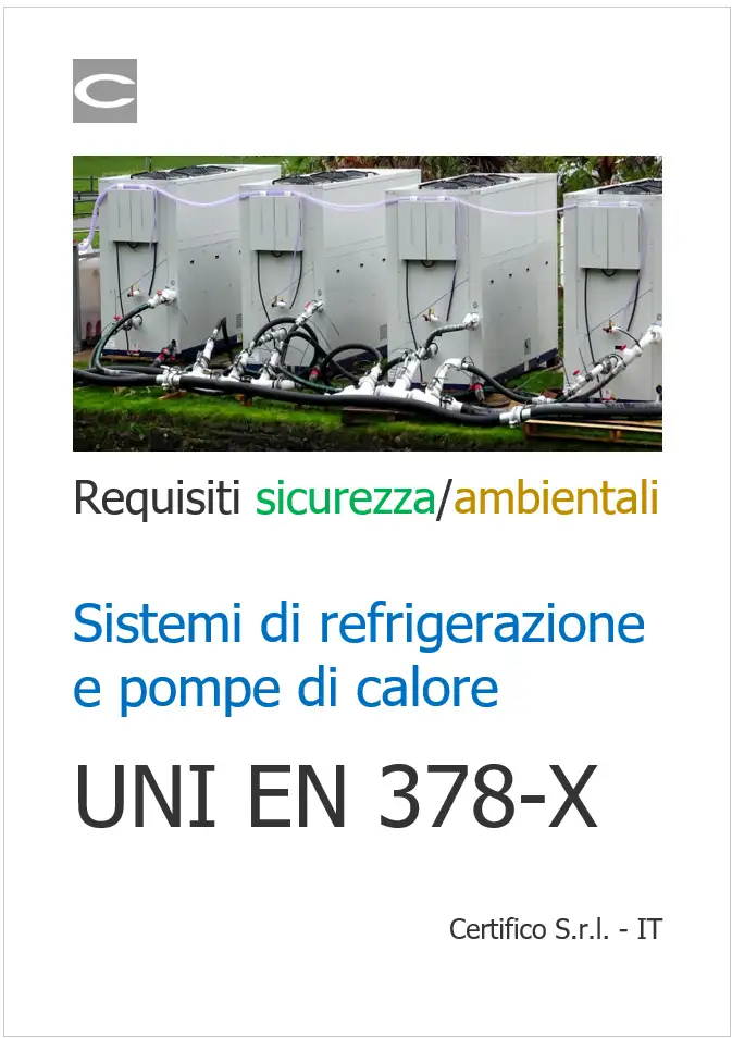 Requisiti_sicurezza ambientali_Sistemi di refrigerazione_pompe di calore_UNI EN 378-X Requisiti_sicurezza ambientali_Sistemi di refrigerazione_pompe di calore_UNI EN 378-X